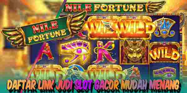 Daftar Link Judi Slot Gacor Terbaik dan Terpercaya Mudah Menang Nile Fortune