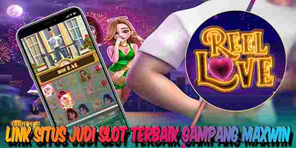 Link Situs Judi Slot Terbaik dan Terpercaya Gampang Maxwin Reel Love